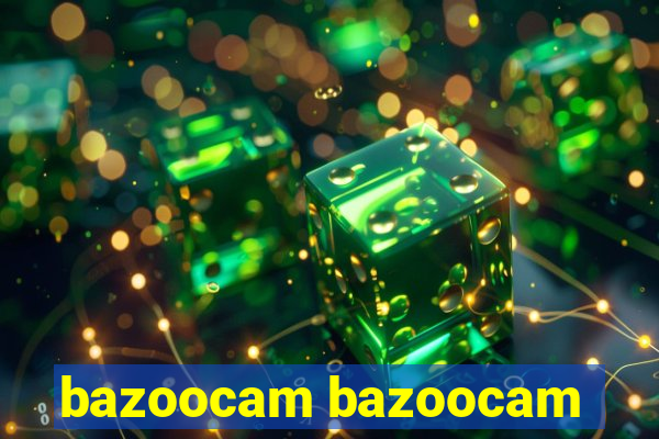 bazoocam bazoocam